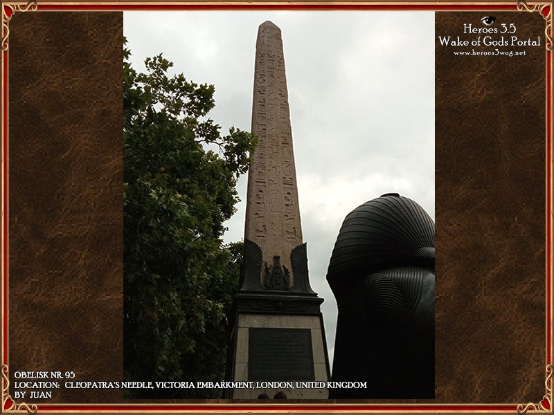 Cleopatra's Needle, Victoria Embankment, London, United KingdomThis ancient Egyptian obelisk is one of a pair originally erected in Heliopolis during the reign of Pharaoh Thutmose III, around 1450 BCE. It was transported to London in 1878 as a gift from Egypt to commemorate British victories at the Battle of the Nile and the Battle of Alexandria. It now stands near the Thames, flanked by two bronze sphinxes.